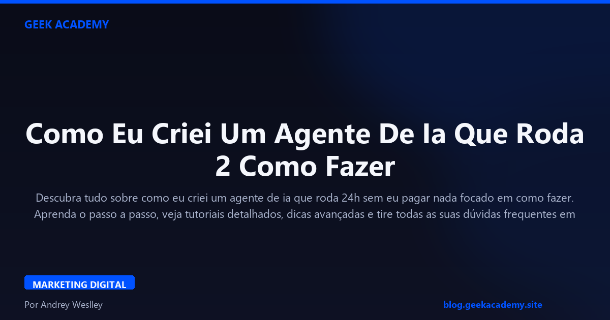 Como Eu Criei Um Agente De Ia Que Roda 2 Como Fazer