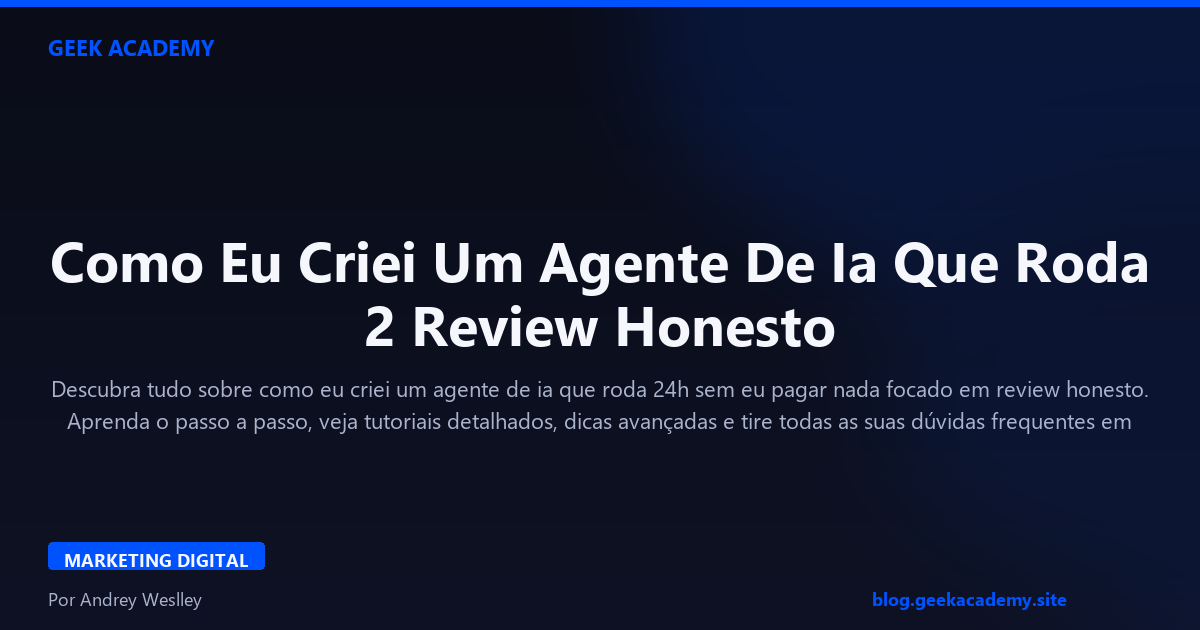 Como Eu Criei Um Agente De Ia Que Roda 2 Review Honesto