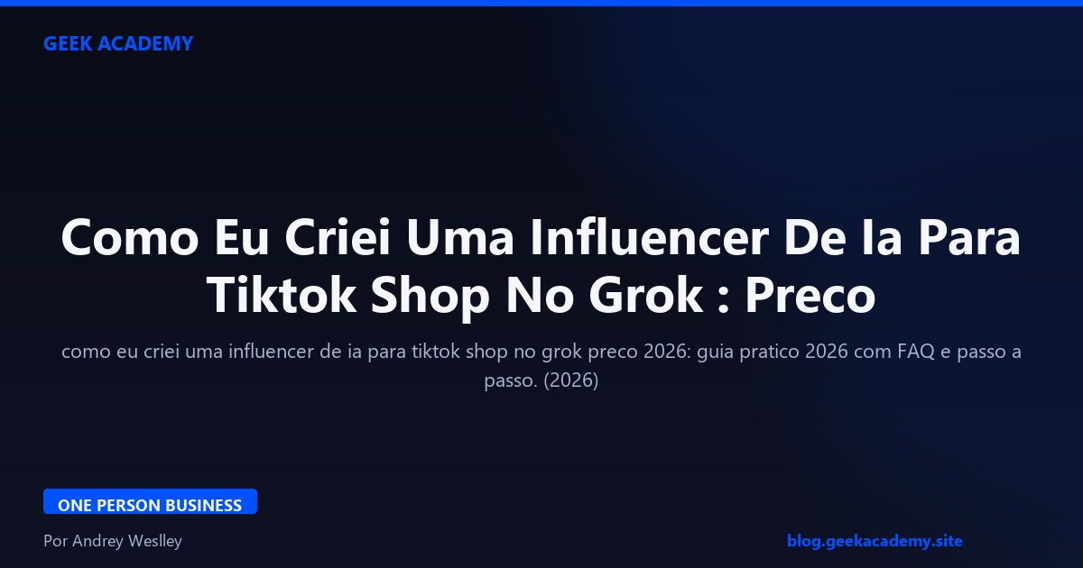 Como Eu Criei Uma Influencer De Ia Para  Preco 2026