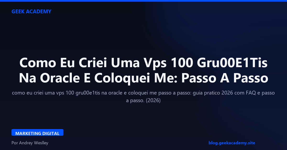 Como Eu Criei Uma Vps 100 Gru00E1Tis Na Oracle E Coloquei Me: Passo A Passo