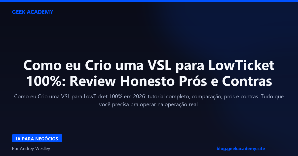 Como eu Crio uma VSL para LowTicket 100%: Review Honesto Prós e Contras