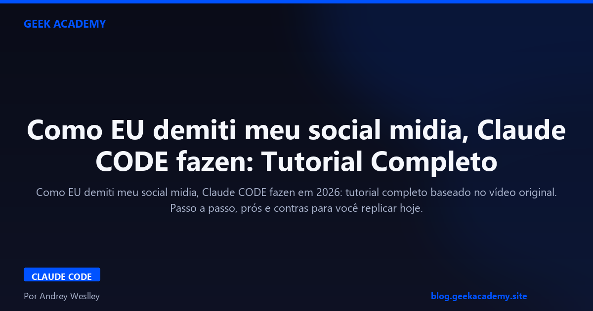 Como EU demiti meu social midia, Claude CODE fazen: Tutorial Completo 2026