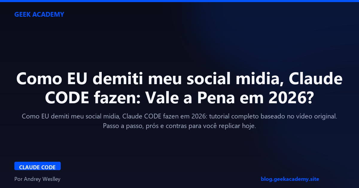Como EU demiti meu social midia, Claude CODE fazen: Vale a Pena em 2026?