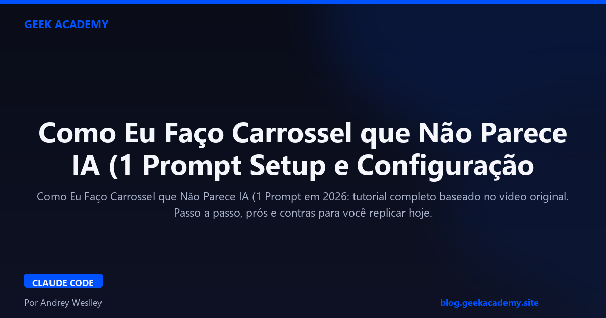 Como Eu Faço Carrossel que Não Parece IA (1 Prompt Setup e Configuração