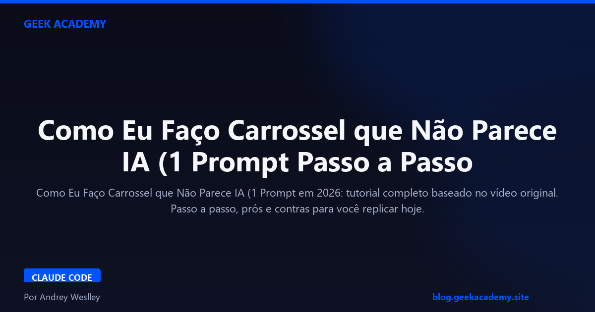 Como Eu Faço Carrossel que Não Parece IA (1 Prompt Passo a Passo