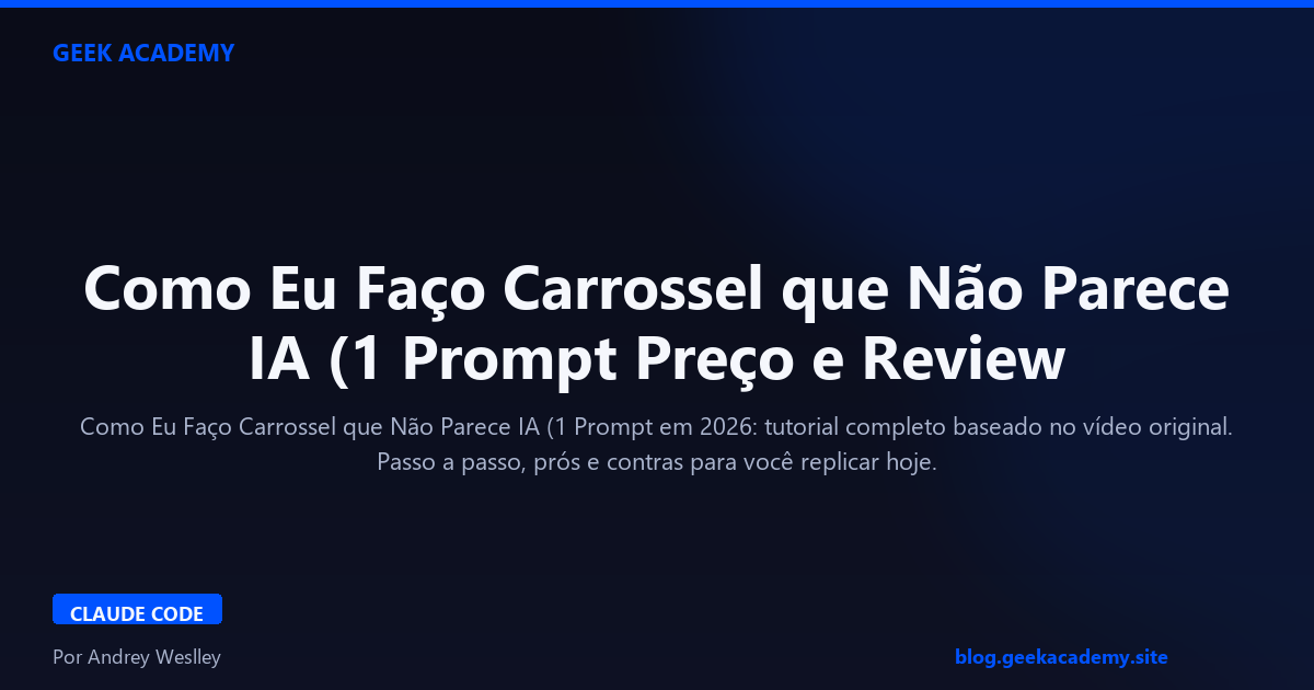 Como Eu Faço Carrossel que Não Parece IA (1 Prompt Preço e Review 2026