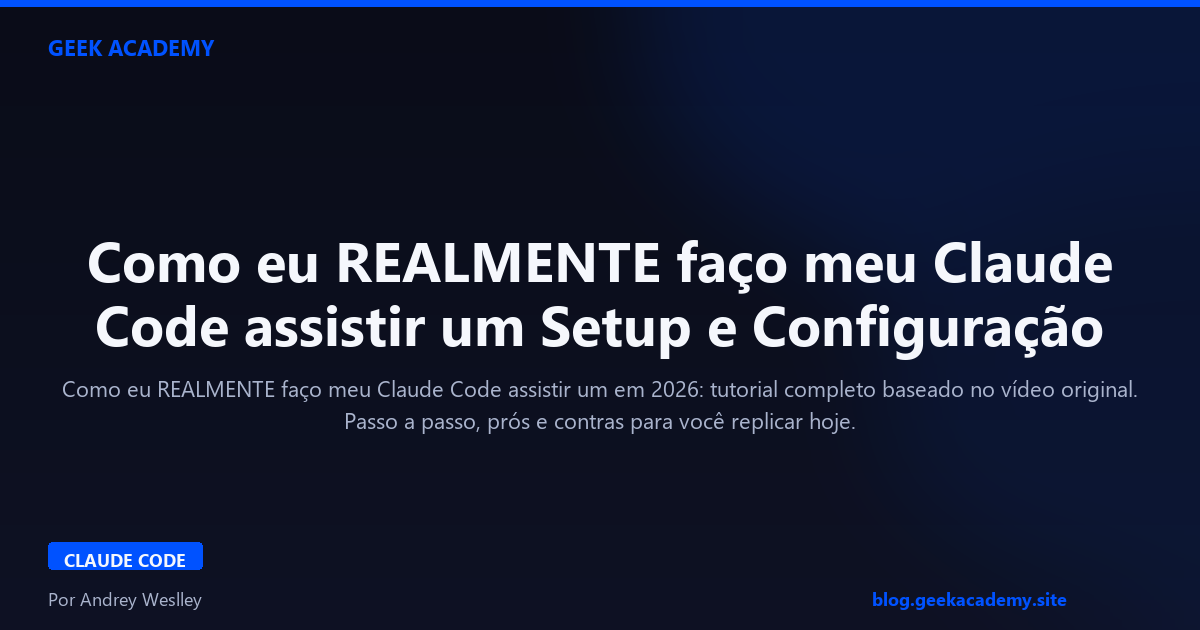 Como eu REALMENTE faço meu Claude Code assistir um Setup e Configuração