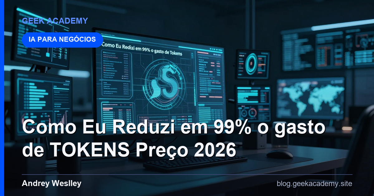 Como Eu Reduzi em 99% o gasto de TOKENS  Preço e Planos 2026