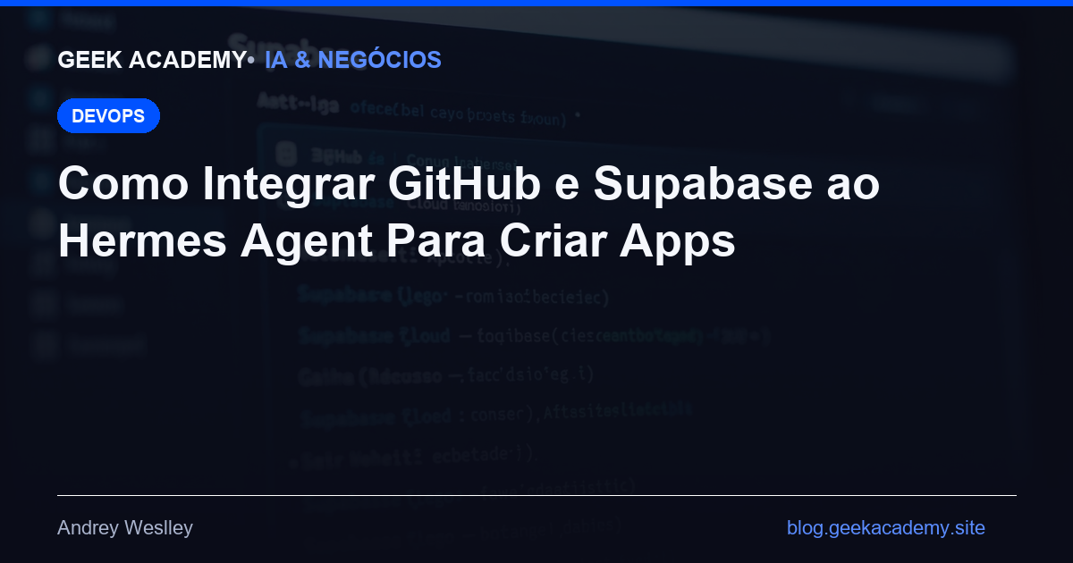 Como Integrar GitHub e Supabase ao Hermes Agent Para Criar Apps