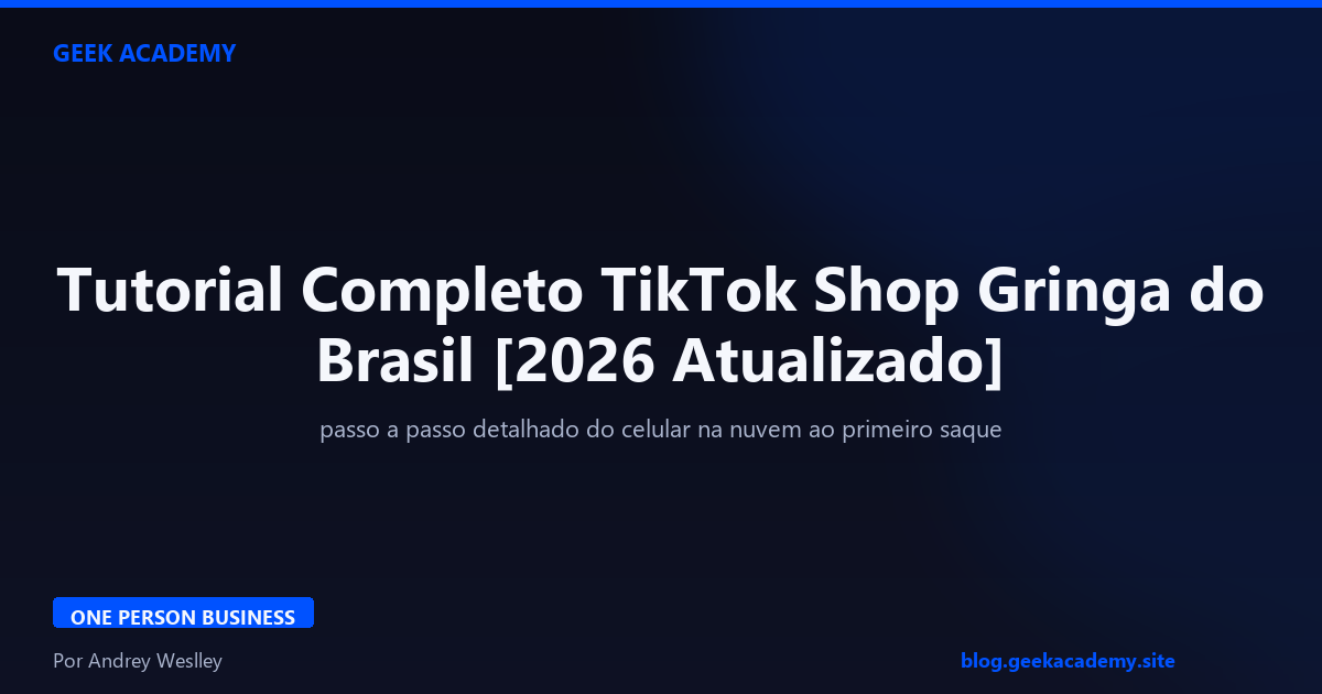 Tutorial Completo TikTok Shop Gringa do Brasil [2026 Atualizado]