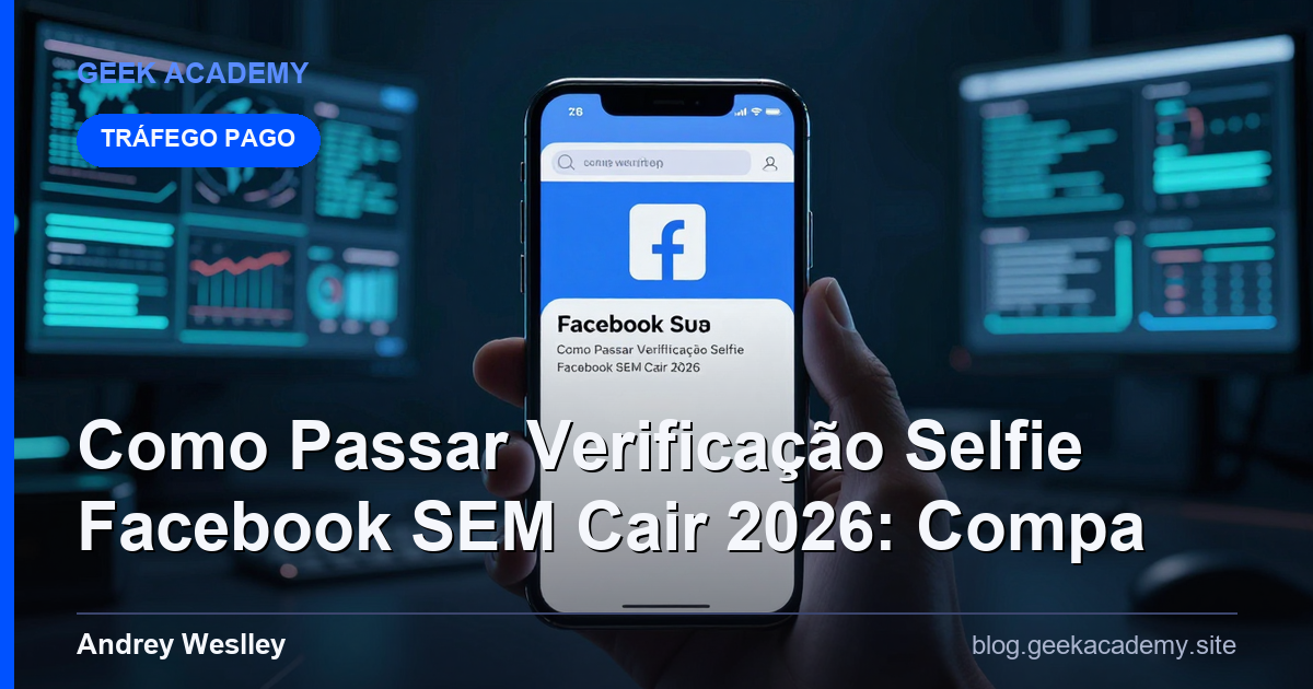 Como Passar Verificação Selfie Facebook SEM Cair 2026: Compa