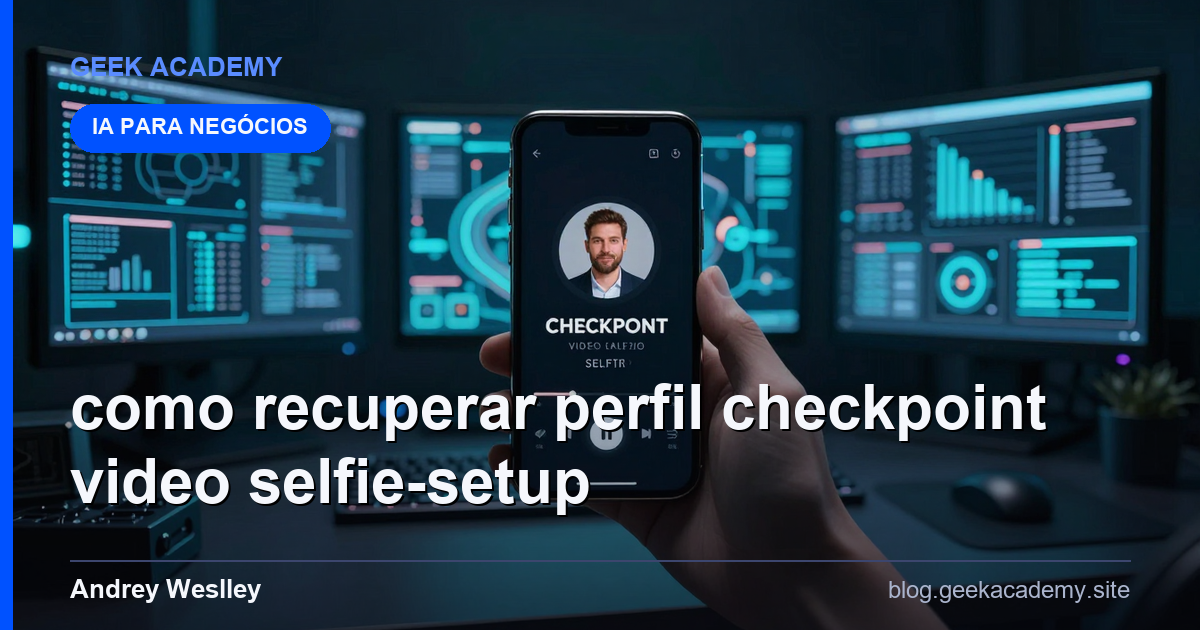 Como recuperar Perfil CHECKPOINT VIDEO SELFIE Setup