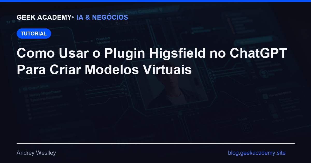 Como Usar o Plugin Higsfield no ChatGPT Para Criar Modelos Virtuais