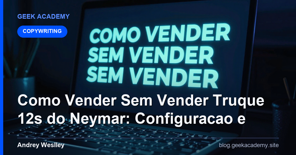 Como Vender Sem Vender Truque 12s do Neymar: Configuracao e 