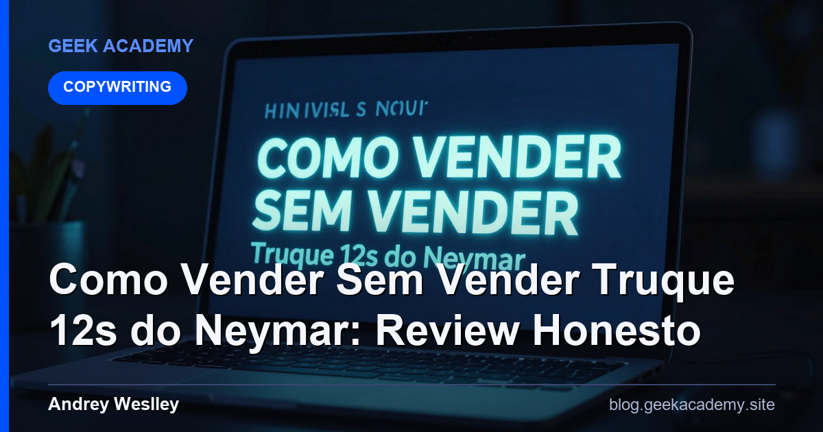 Como Vender Sem Vender Truque 12s do Neymar: Review Honesto