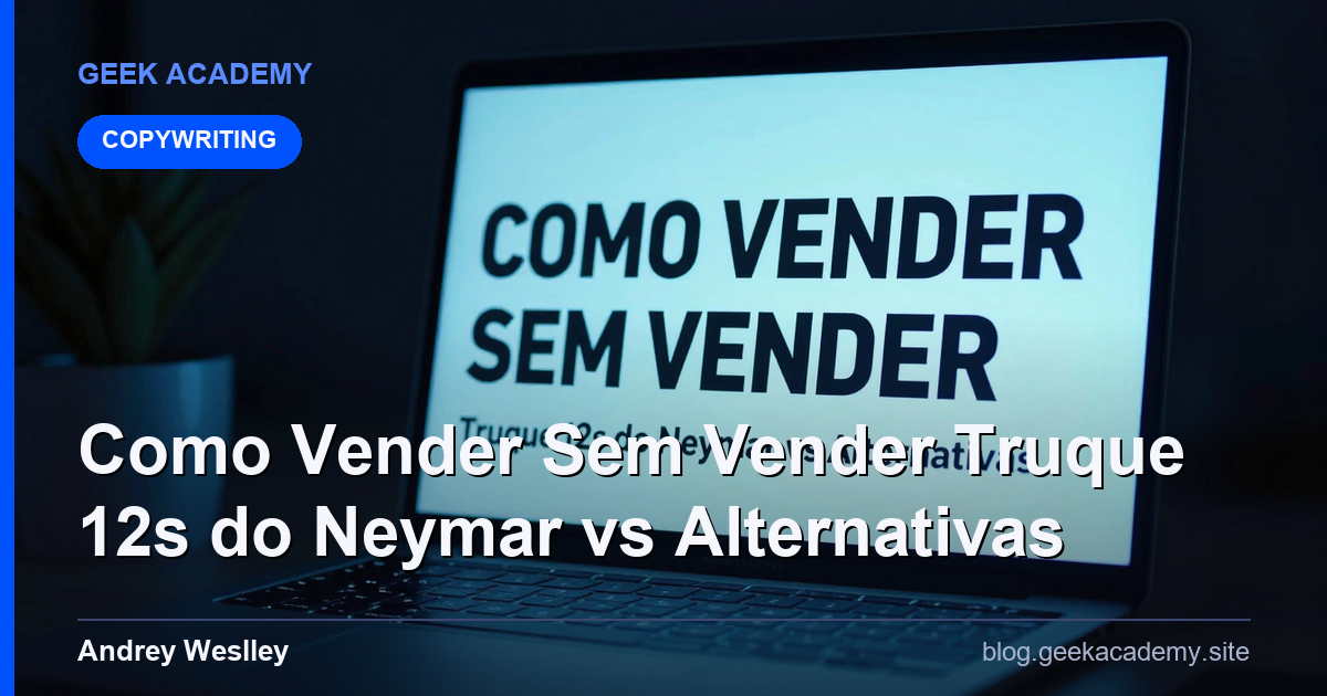 Como Vender Sem Vender Truque 12s do Neymar vs Alternativas