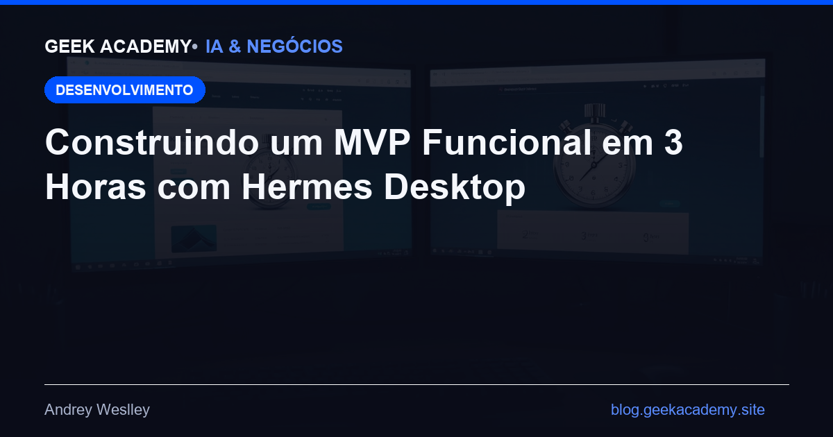 Construindo um MVP Funcional em 3 Horas com Hermes Desktop
