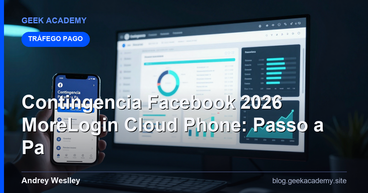Contingencia Facebook 2026 MoreLogin Cloud Phone: Passo a Pa