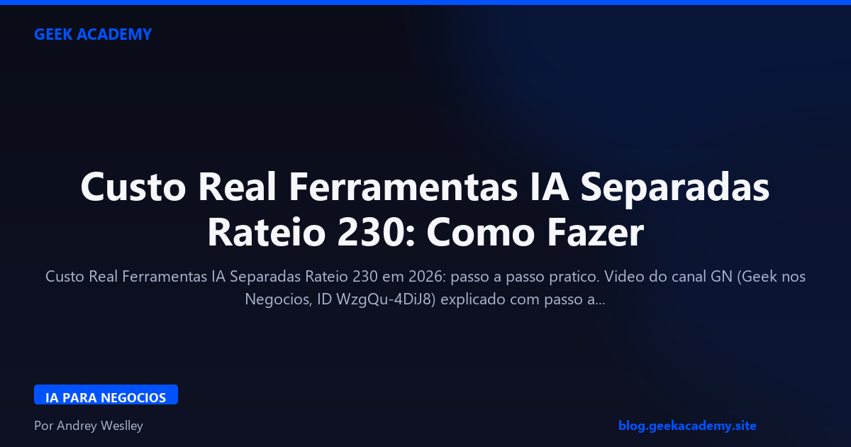 Custo Real Ferramentas IA Separadas Rateio 230: Como Fazer