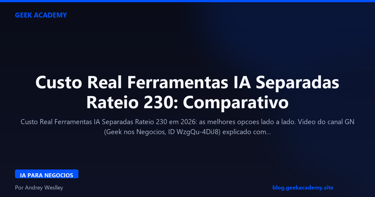 Custo Real Ferramentas IA Separadas Rateio 230: Comparativo 2026