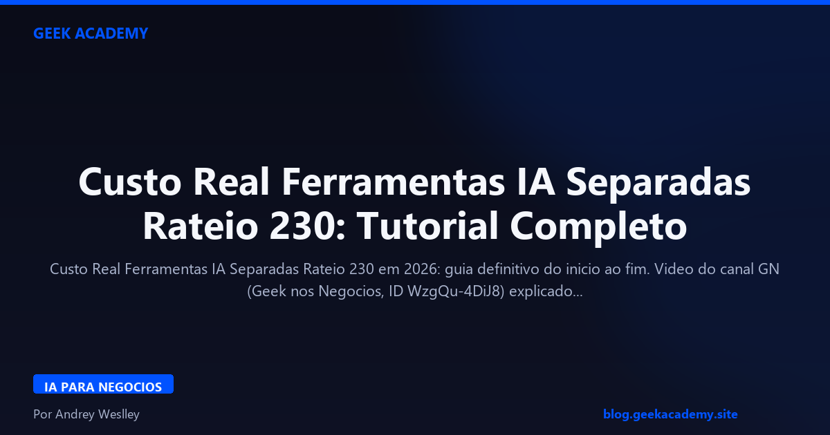 Custo Real Ferramentas IA Separadas Rateio 230: Tutorial Completo