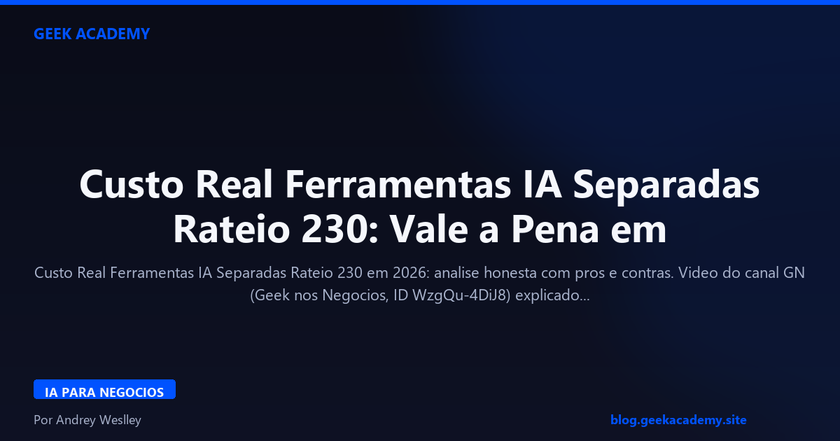 Custo Real Ferramentas IA Separadas Rateio 230: Vale a Pena em 2026