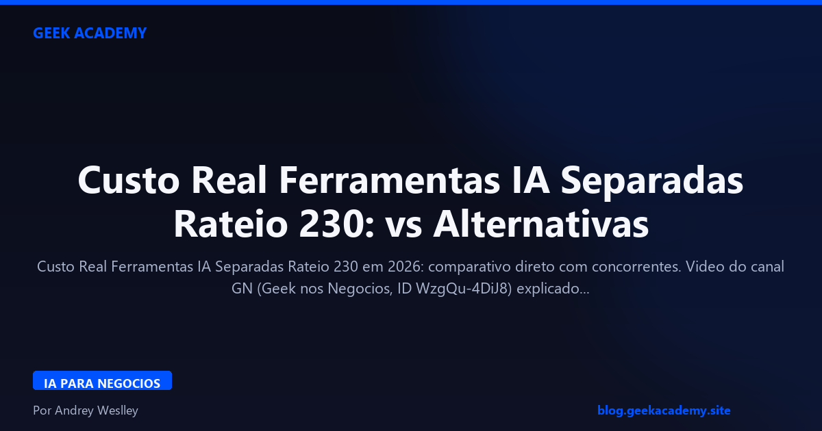 Custo Real Ferramentas IA Separadas Rateio 230: vs Alternativas