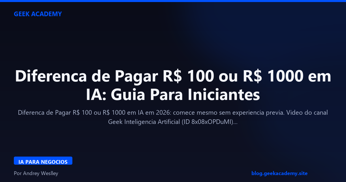 Diferenca de Pagar R$ 100 ou R$ 1000 em IA: Guia Para Iniciantes