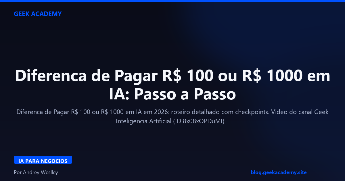 Diferenca de Pagar R$ 100 ou R$ 1000 em IA: Passo a Passo