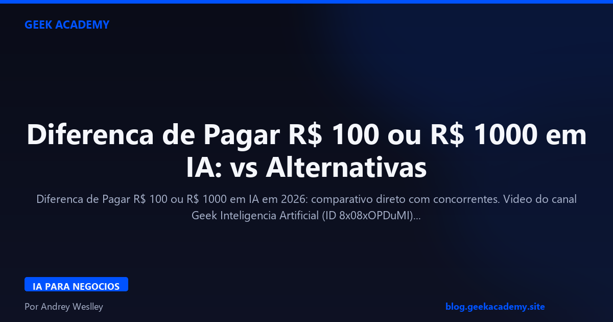 Diferenca de Pagar R$ 100 ou R$ 1000 em IA: vs Alternativas