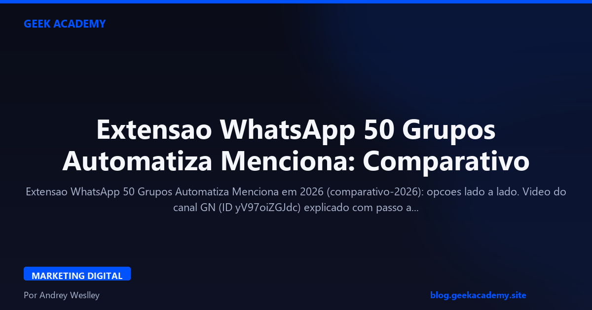 Extensao WhatsApp 50 Grupos Automatiza Menciona: Comparativo 2026