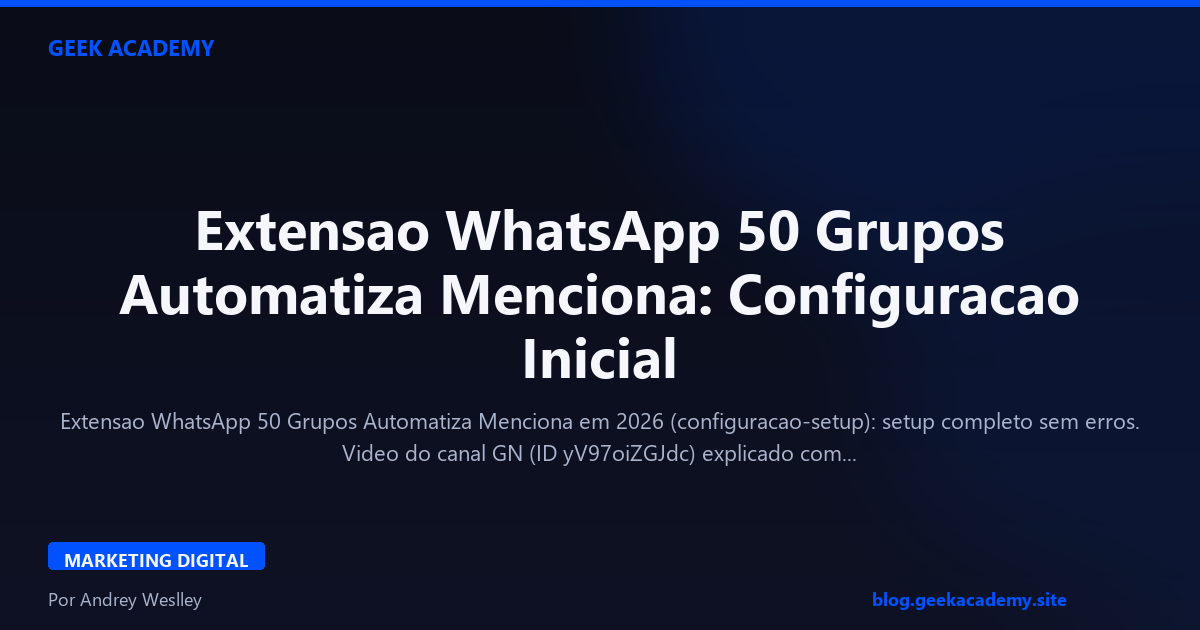 Extensao WhatsApp 50 Grupos Automatiza Menciona: Configuracao Inicial