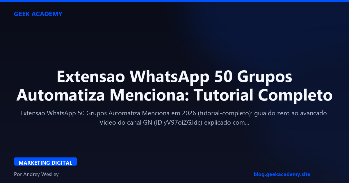 Extensao WhatsApp 50 Grupos Automatiza Menciona: Tutorial Completo