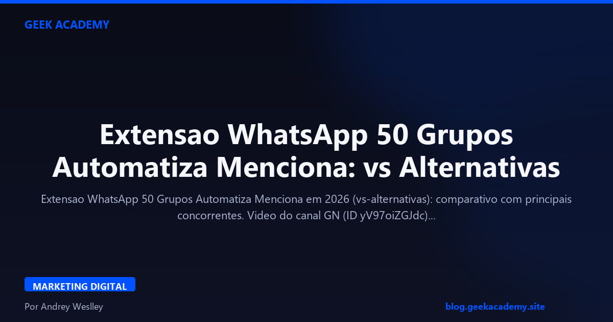 Extensao WhatsApp 50 Grupos Automatiza Menciona: vs Alternativas