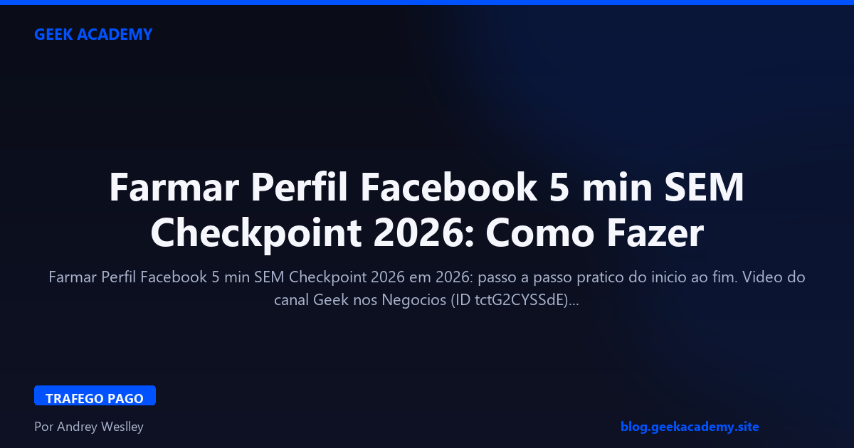 Farmar Perfil Facebook 5 min SEM Checkpoint 2026: Como Fazer
