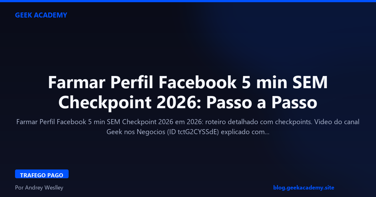 Farmar Perfil Facebook 5 min SEM Checkpoint 2026: Passo a Passo