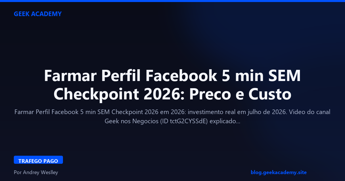 Farmar Perfil Facebook 5 min SEM Checkpoint 2026: Preco e Custo 2026