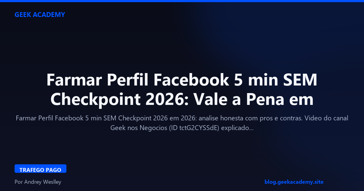 Farmar Perfil Facebook 5 min SEM Checkpoint 2026: Vale a Pena em 2026