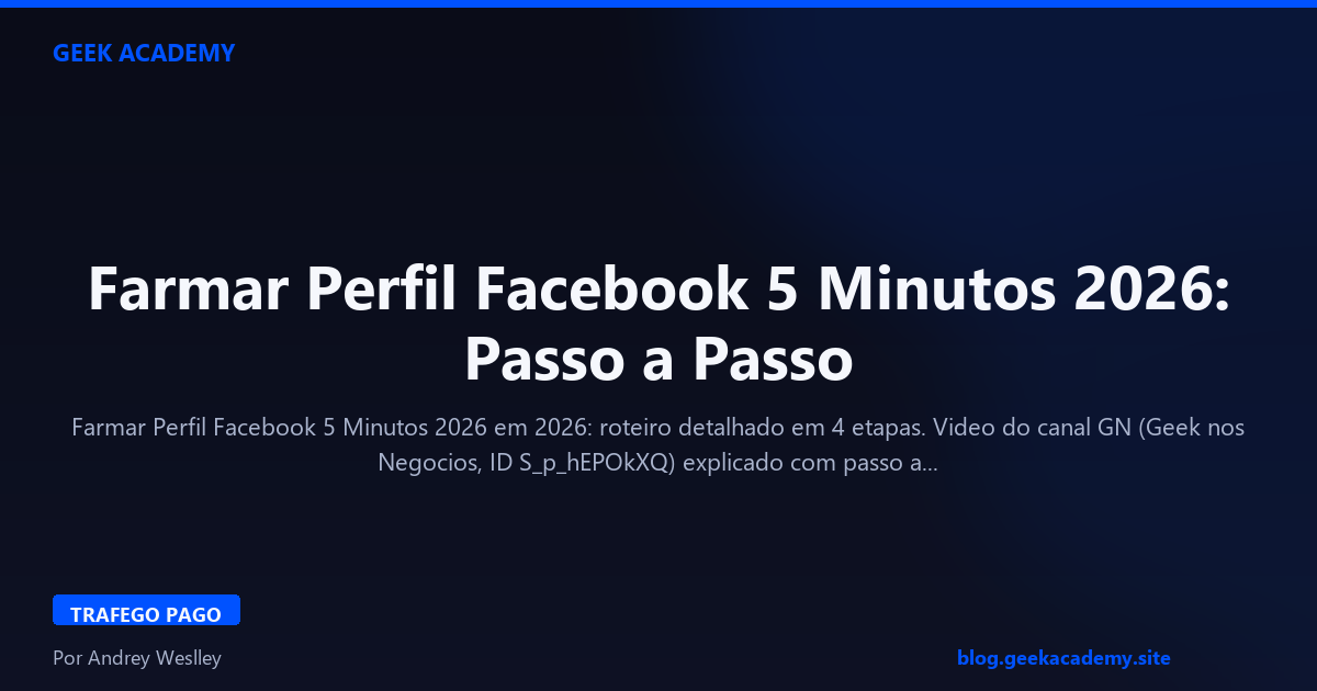 Farmar Perfil Facebook 5 Minutos 2026: Passo a Passo