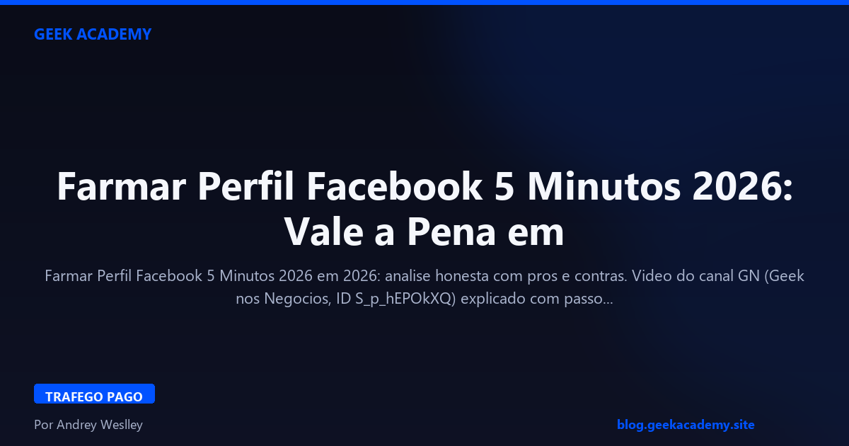 Farmar Perfil Facebook 5 Minutos 2026: Vale a Pena em 2026