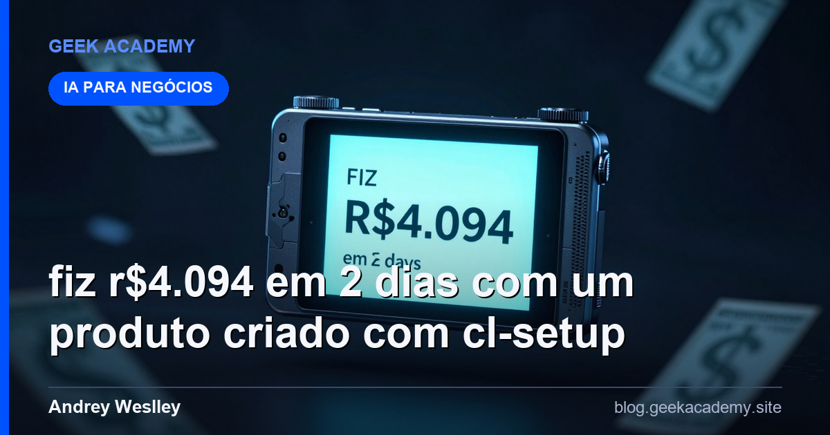 Fiz R$4.094 em 2 dias com um produto criado com CL Setup