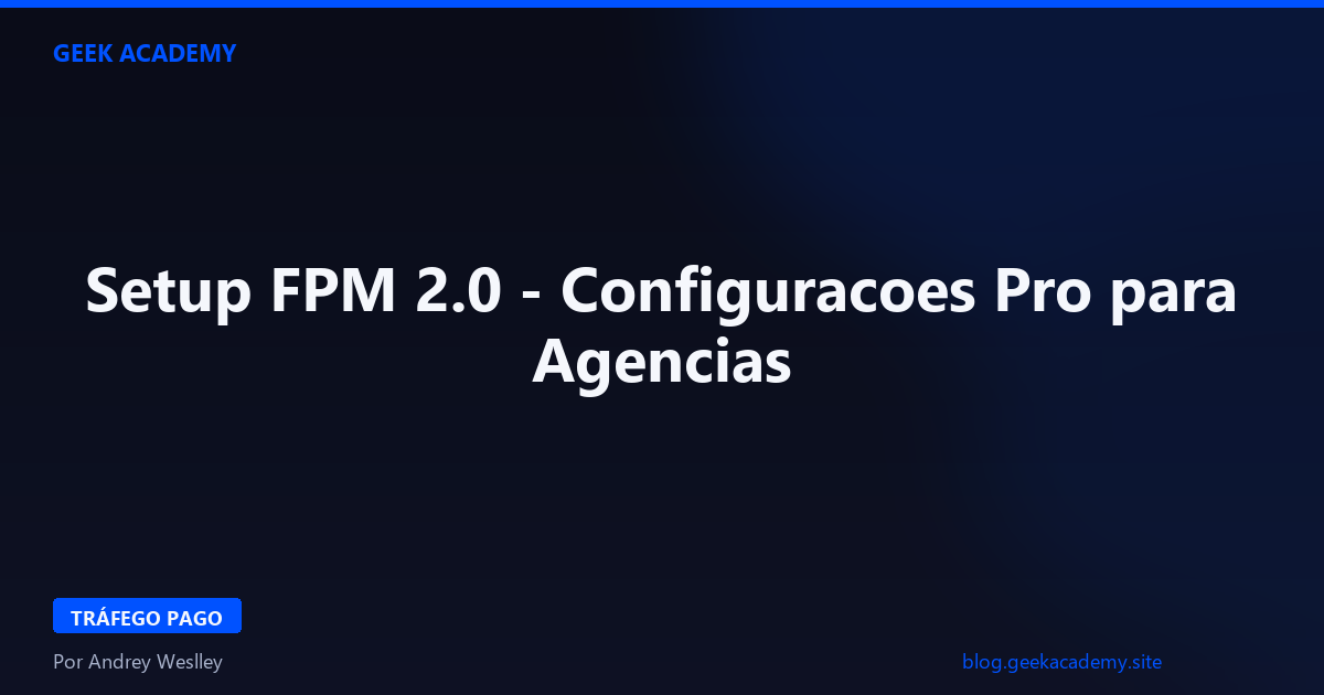 Setup FPM 2.0 - Configuracoes Pro para Agencias