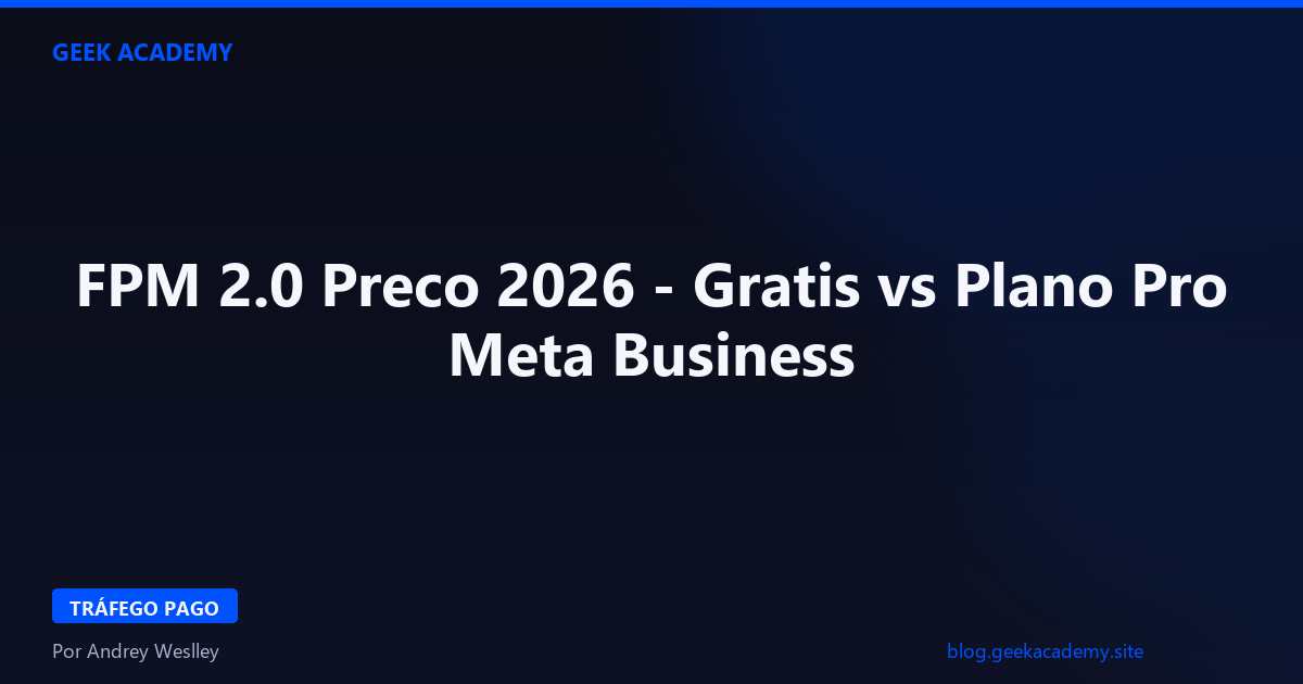 FPM 2.0 Preco 2026 - Gratis vs Plano Pro Meta Business