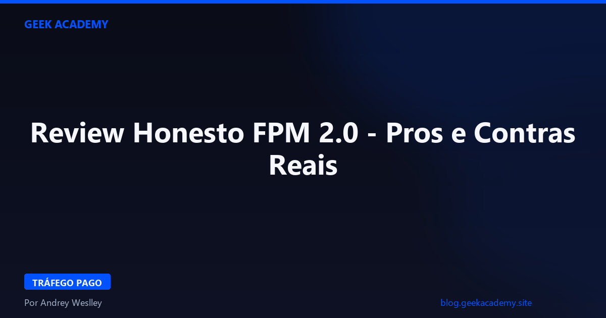 Review Honesto FPM 2.0 - Pros e Contras Reais 2026