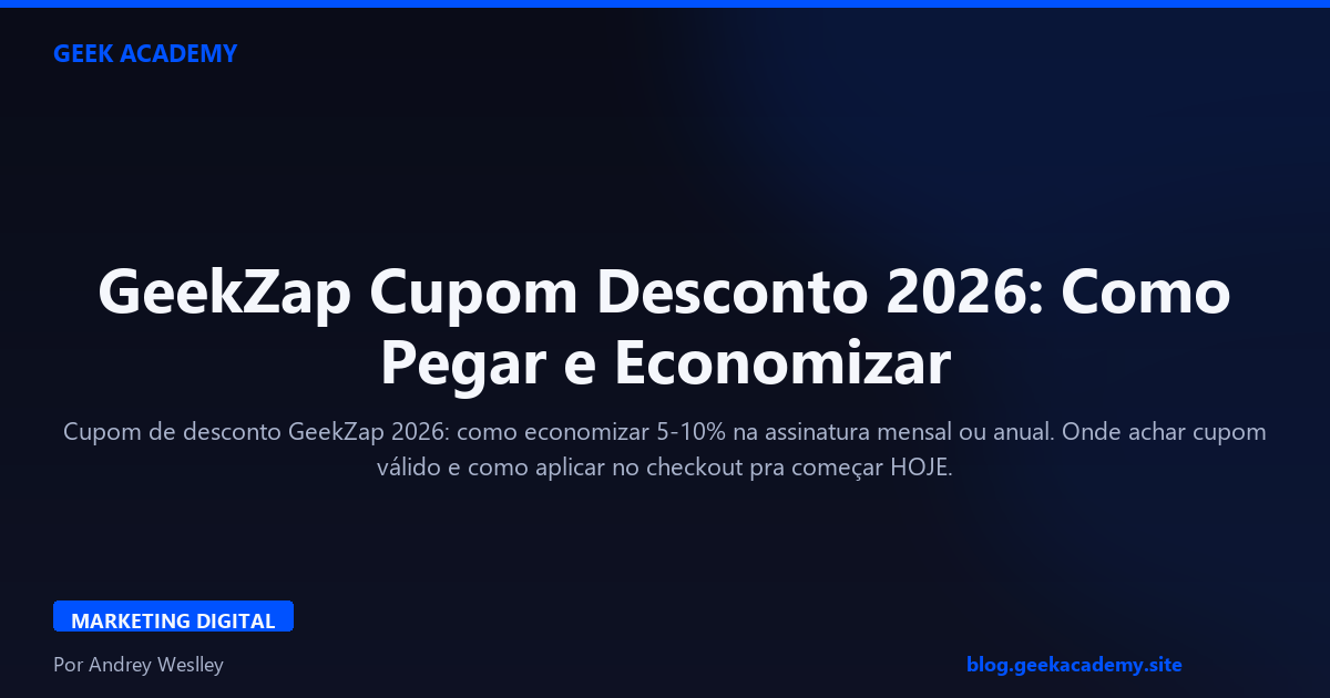 GeekZap Cupom Desconto 2026: Como Pegar e Economizar