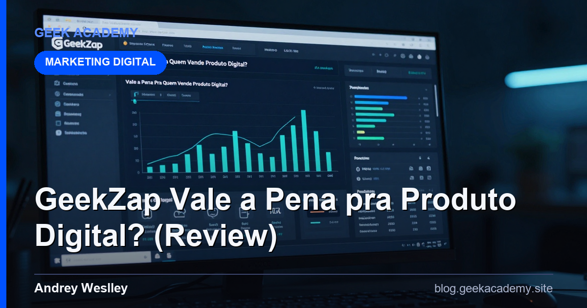 GeekZap Vale a Pena Pra Quem Vende Produto Digital? Review 2026