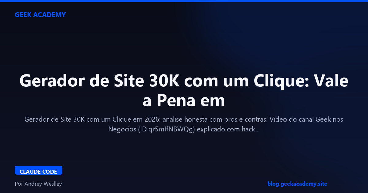 Gerador de Site 30K com um Clique: Vale a Pena em 2026