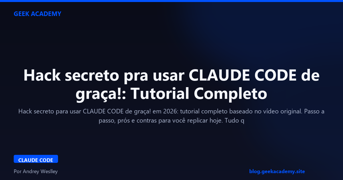 Hack secreto pra usar CLAUDE CODE de graça!: Tutorial Completo 2026
