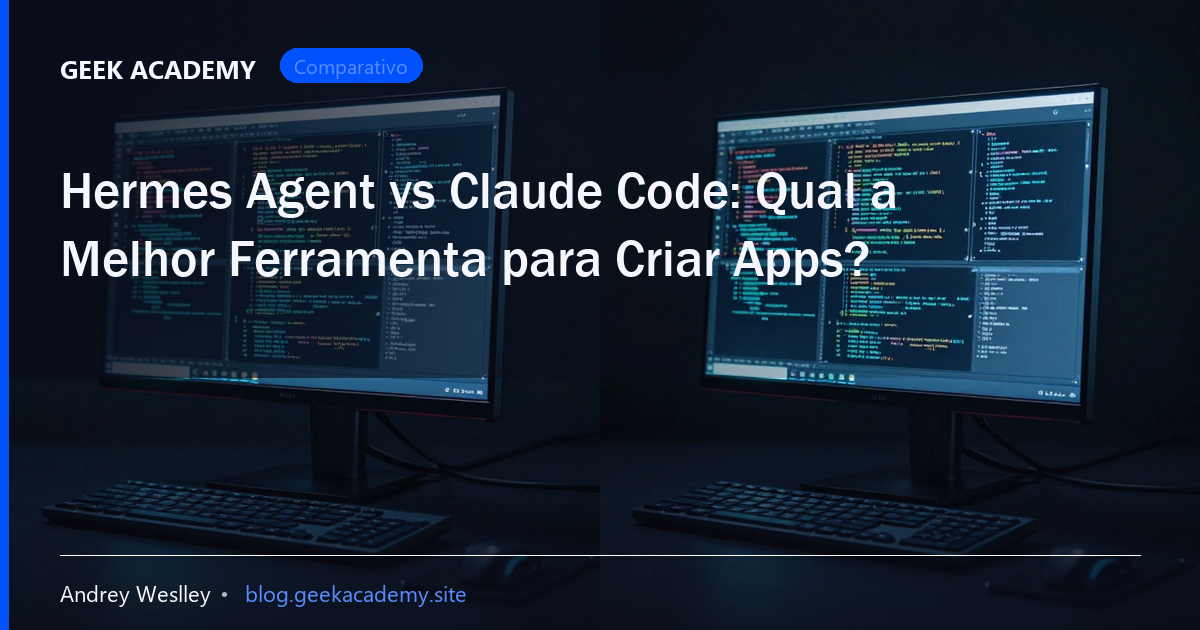 Hermes Agent vs Claude Code: Qual a Melhor Ferramenta para Criar Apps?