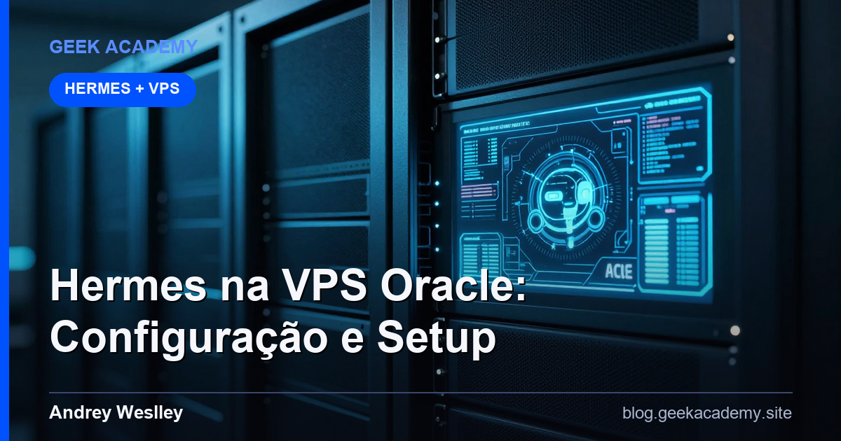 Hermes na VPS Gratuita Oracle: Configuração e Setup